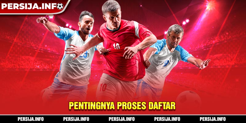 Pentingnya proses daftar 