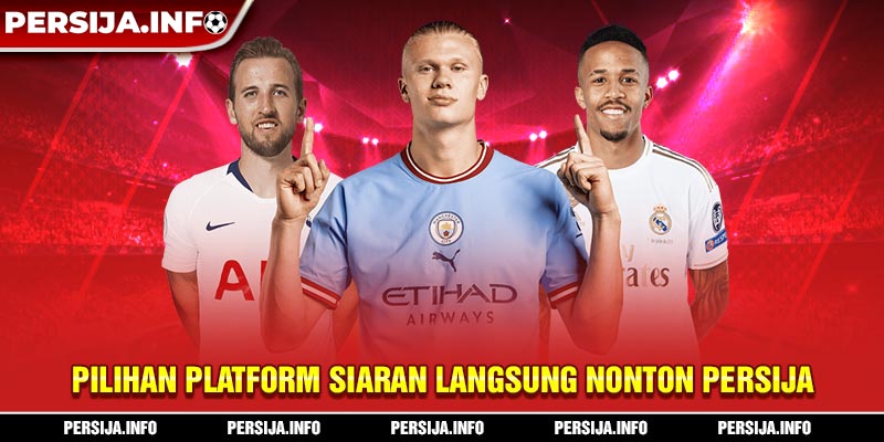 Pilihan platform siaran langsung nonton persija