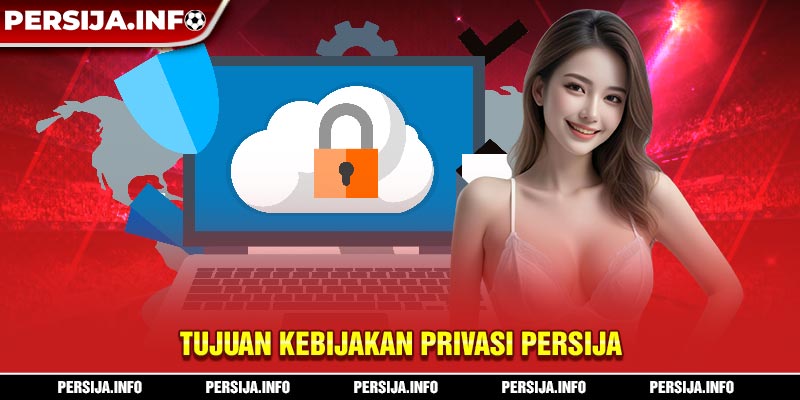 Tujuan Kebijakan privasi persija